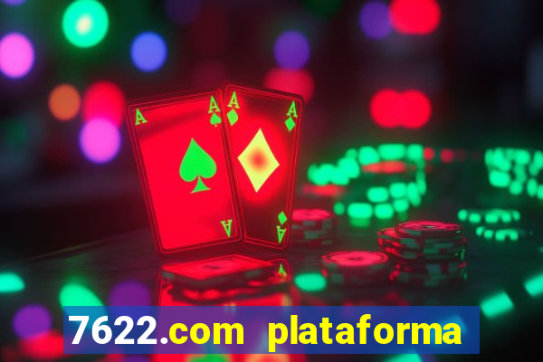 7622.com plataforma de jogos